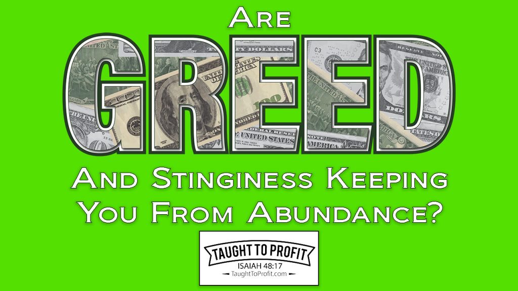 Are Greed And Stinginess Keeping You From Abundance?