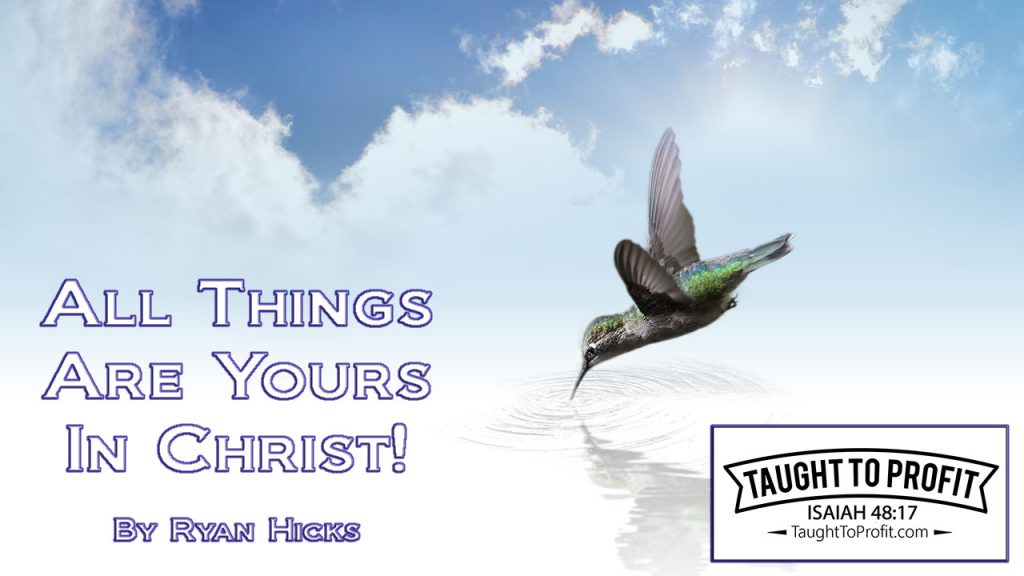 All Things Are Yours!