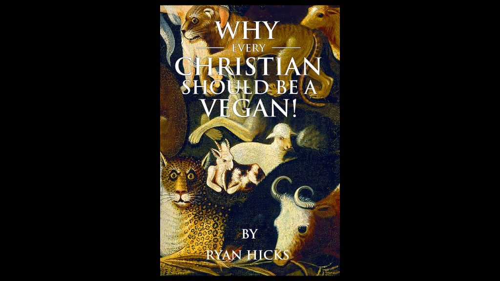 New Book On Christian Veganism And My Testimony Of Becoming A Christian Vegan!