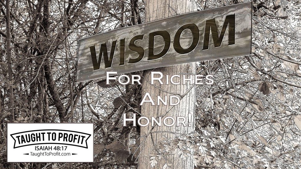Wisdom For Riches And Honor