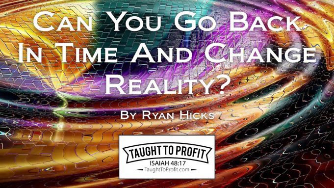 Can You Go Back In Time And Change Reality?