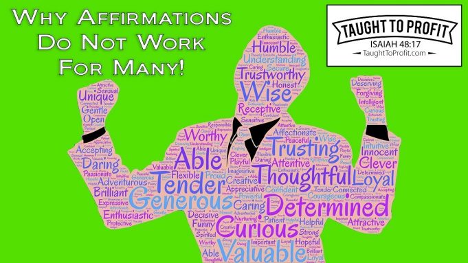 Why Affirmations Do Not Work For Many And How To Make Them Work For You!