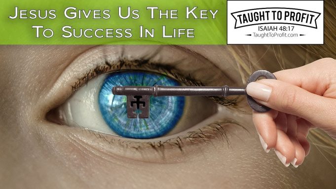 Jesus Gives Us The Key To Success In Life!