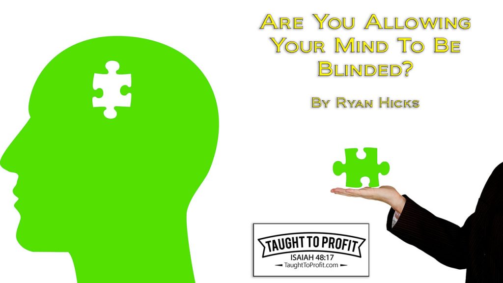 Are You Allowing Your Mind To Be Blinded? Start Creating The Life You Want!