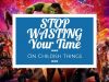 Stop Wasting Time On Movies, Video Games, And Other Childish Things – Grow Up And Become A Success!