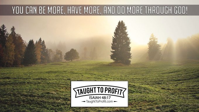 You Can Be More, Have More, And Do More Through God! No Limitations!