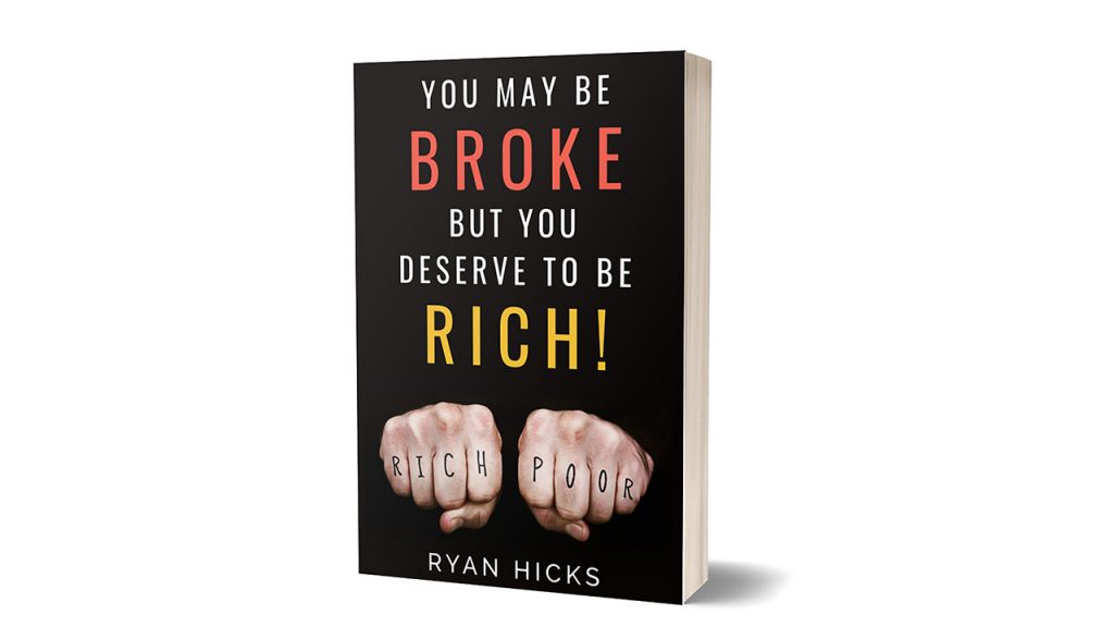 You May Be Broke But You Deserve To Be Rich Book!