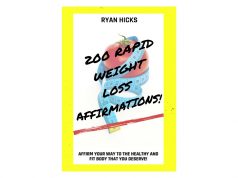 200 Rapid Weight Loss Affirmations – Affirm Your Way To The Healthy And Fit Body That You Deserve!