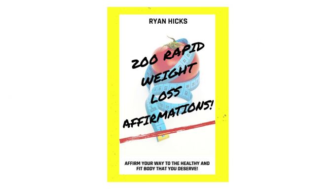 200 Rapid Weight Loss Affirmations – Affirm Your Way To The Healthy And Fit Body That You Deserve!