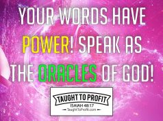 Your Words Have Power! Speak As The Oracles Of God, Not Lowly Or Worldly!