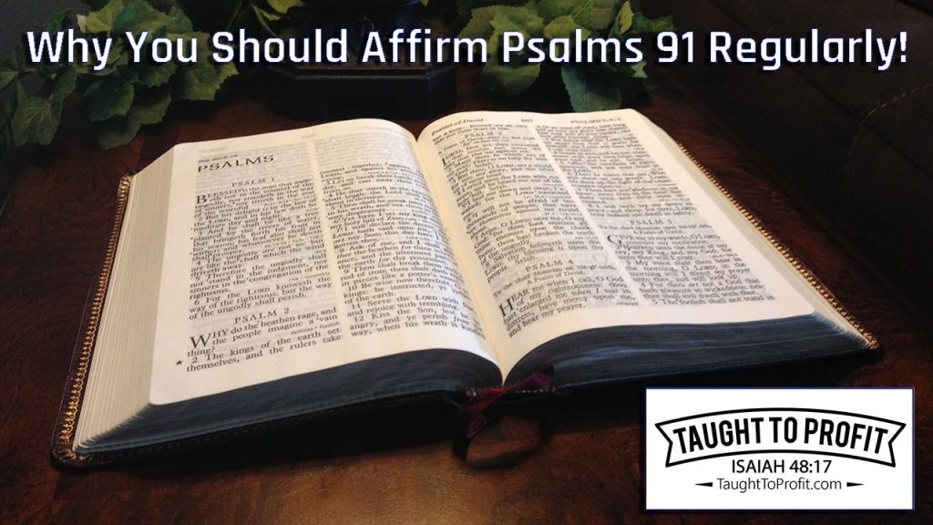 Why You Should Affirm Psalms 91 Regularly!