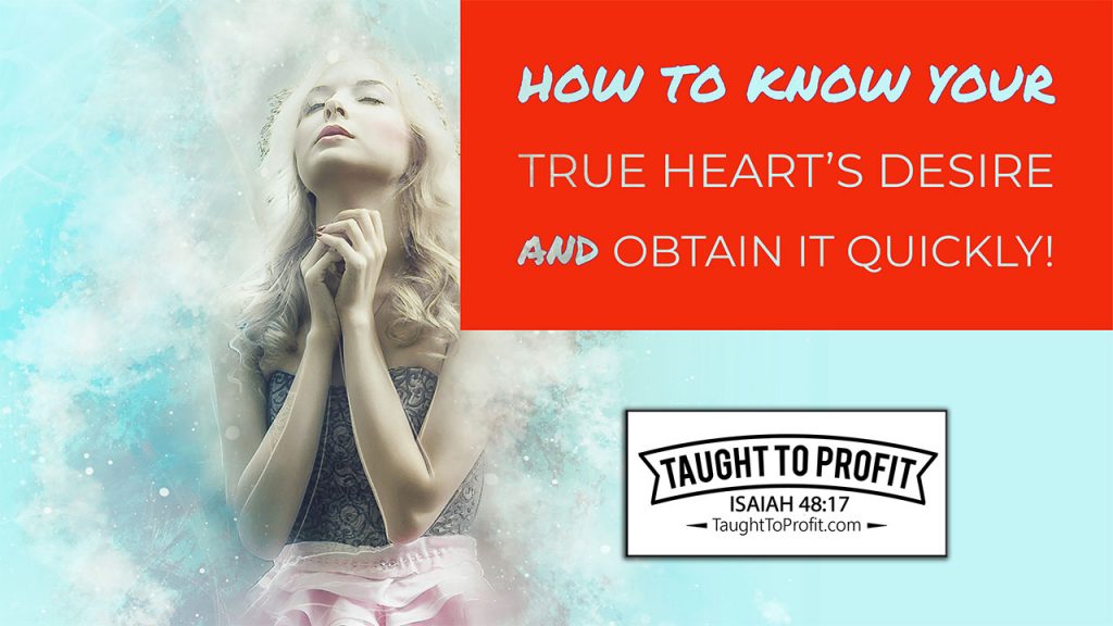 How To Know Your True Heart's Desire And Obtain It Quickly!