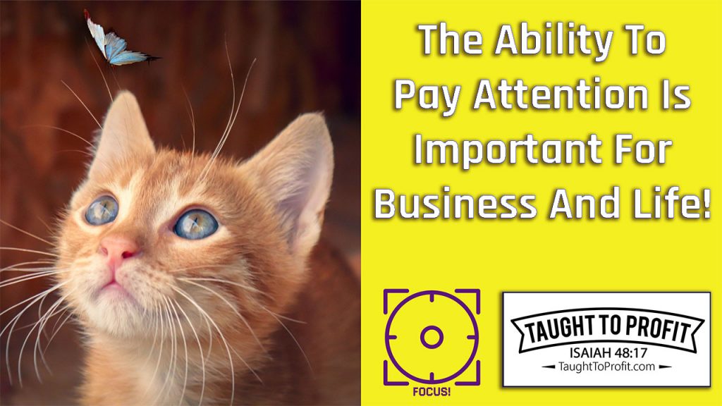The Ability To Pay Attention Is Important For Business And Life!