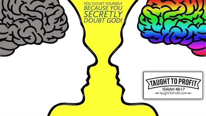 You Doubt Yourself Because You Secretly Doubt God!