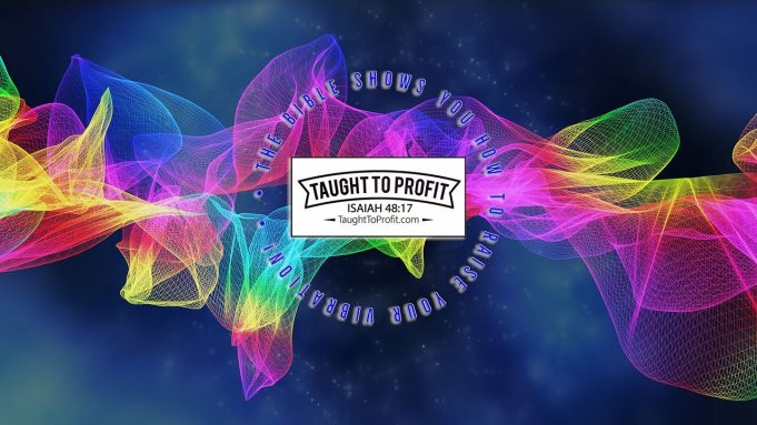 The Bible Shows You How To Raise Your Vibration!