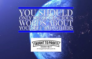 POWERFUL LAW OF ATTRACTION TIP – You Should Only Speak Gracious Words About Yourself And Others!