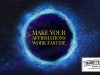 A Quick Way To Make Your Affirmations Work Faster And Be More Believable! A Quick Way To Make Your Affirmations Work Faster And Be More Believable!
