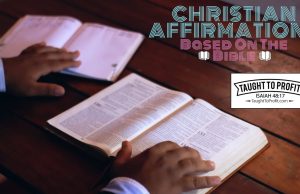 Affirm The Word Of God For Your Life – Christian Affirmations Based On The Bible!