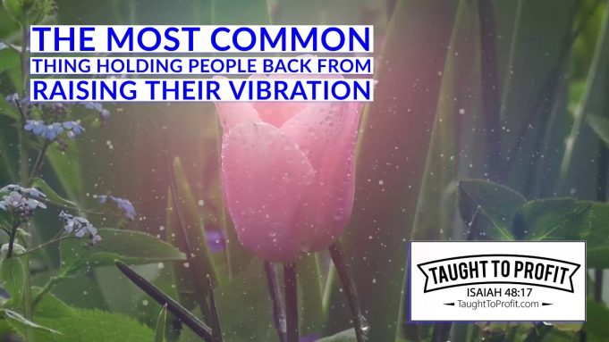 The Most Common Thing Holding People Back From Raising Their Vibration