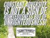 Constant Adversity Is Not A Sign Of Righteousness But Of Unrighteousness!