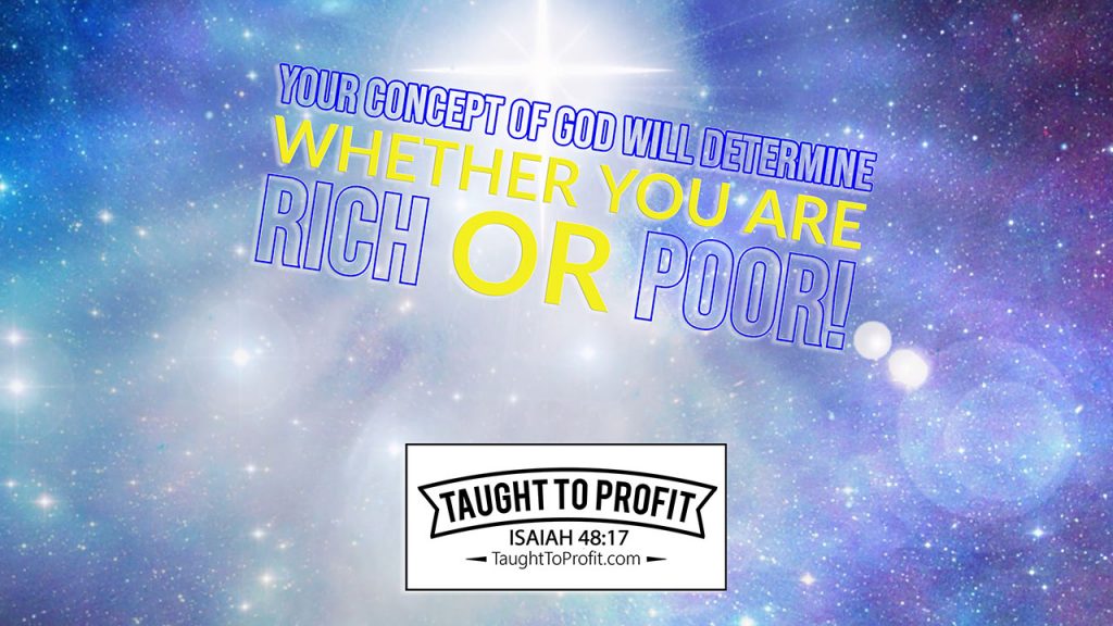 Your Concept Of God Will Determine Whether You Are Rich Or Poor!