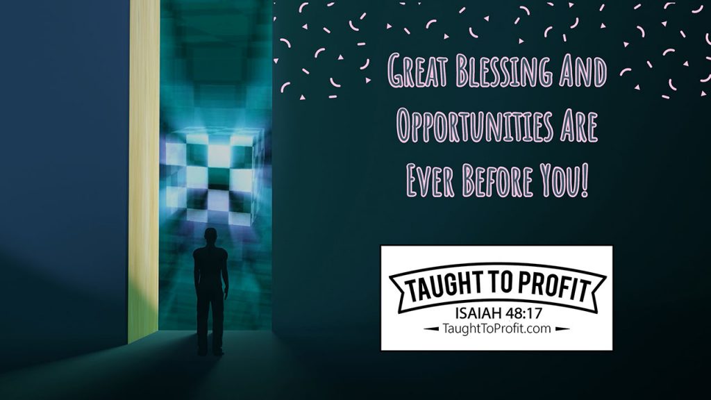 Great Blessing And Opportunities Are Ever Before You!