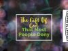 The Gift Of God That Most People Deny