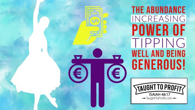 The Abundance Increasing Power Of Tipping Well And Being Generous!