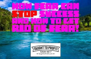 How Fear Can Stop Success And How To Get Rid Of Fear!