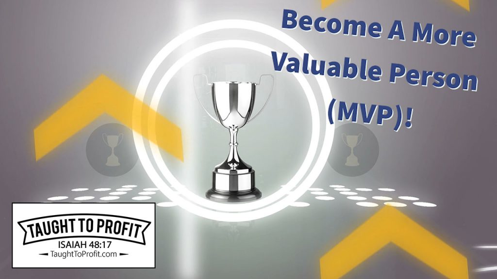 Become A More Valuable Person (MVP)!