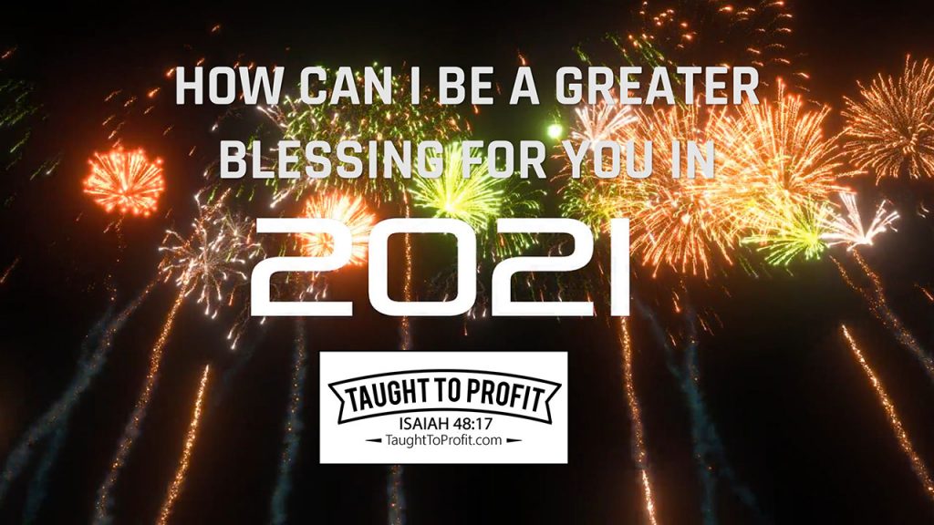 How Can I Be A Better Blessing For You In 2021?