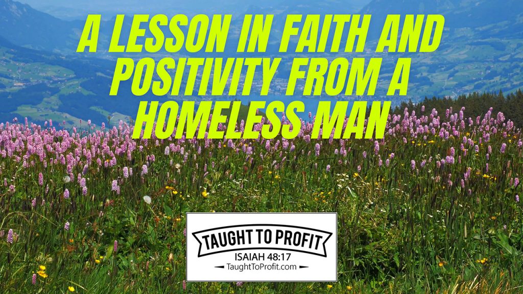 A Lesson In Faith And Positivity From A Homeless Man!