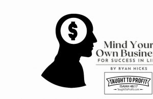Mind Your Own Business For Success In Life! Avoid Needless Drama, Strife, and Discord!