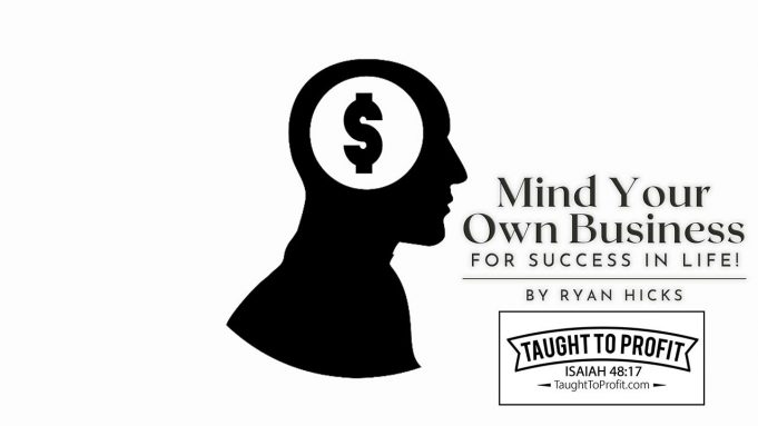 Mind Your Own Business For Success In Life! Avoid Needless Drama, Strife, and Discord!