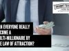 Can Everyone Really Become A Multi-Millionaire By The Law Of Attraction?