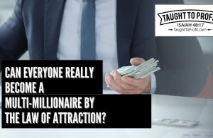 Can Everyone Really Become A Multi-Millionaire By The Law Of Attraction?