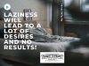 Do Nothing And Attract Millions Of Dollars? Laziness Will Lead To A Lot Of Desires And No Results!