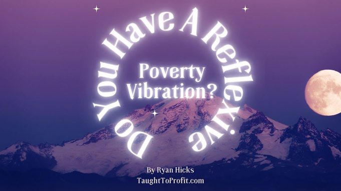 Do You Have A Reflexive Poverty Vibration?