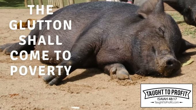The Glutton Shall Come To Poverty!