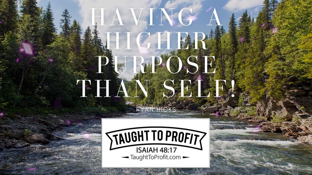 Having A Higher Purpose Than Self!