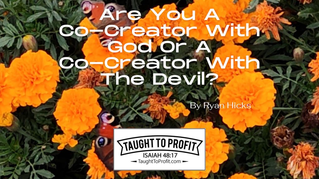 Are You A Co-Creator With God Or A Co-Creator With The Devil?