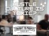 Hustle Culture Is Toxic? Do Not Let People Talk You Out Of Success And Into Mediocrity!