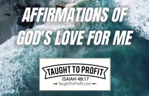 Christian Affirmations Of God’s Love For You! Affirm The Love And Blessing Of God On Your Life!