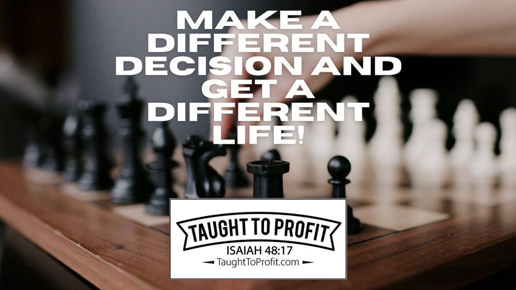 Make A Different Decision And Get A Different Life!