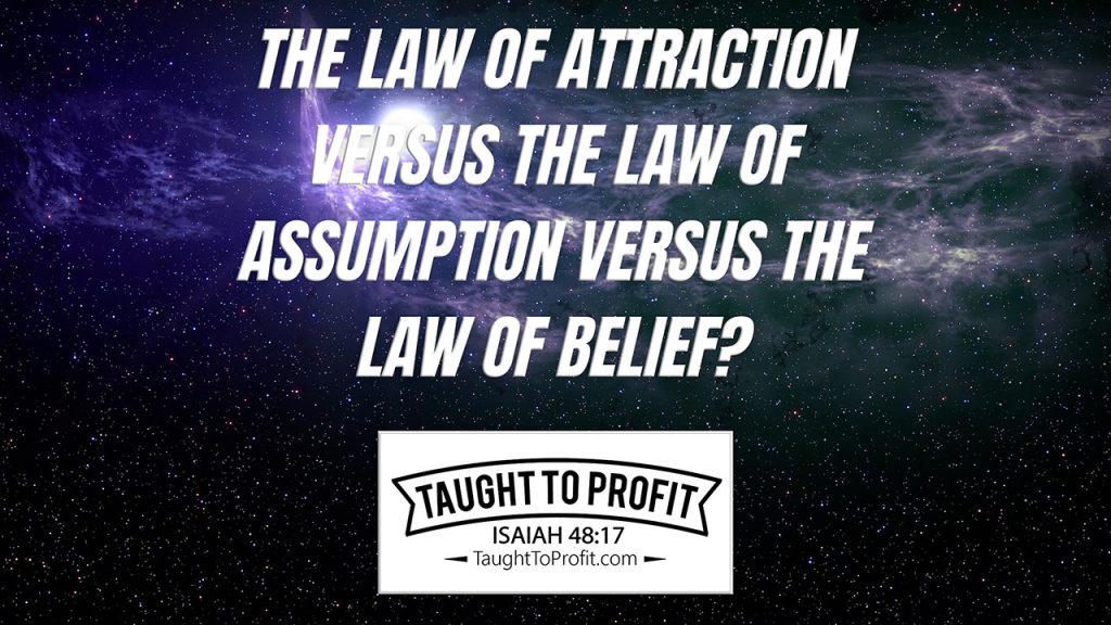 The Law Of Attraction Versus The Law Of Assumption Versus The Law Of Belief? Which One Is Correct?