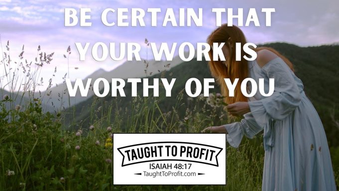 Be Certain That Your Work Is Worthy Of You