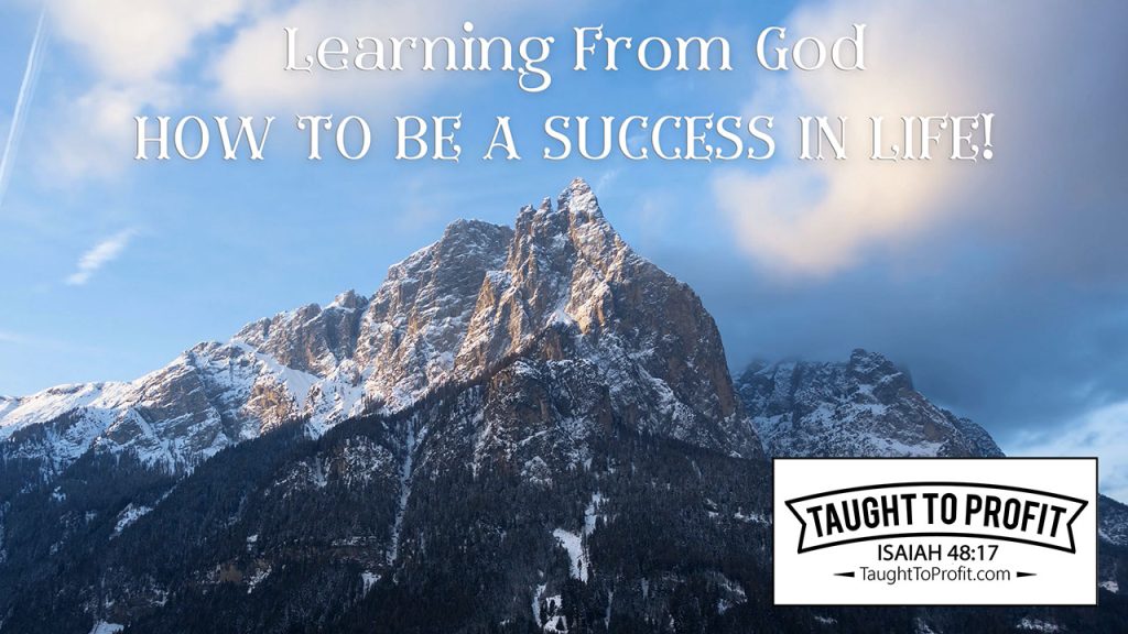 Learning From God How To Be A Success In Life!