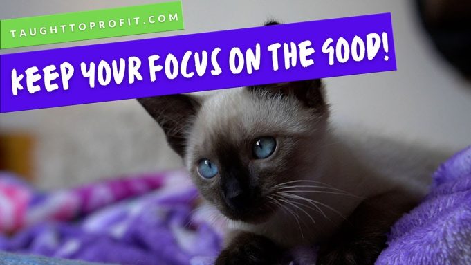Keep Your Focus On The Good, Even When There Are Wars, Rumors Of Wars, Pestilence, And Other Ills Of The World! Keep Your Focus On The Good, Even When There Are Wars, Rumors Of Wars, Pestilence, And Other Ills Of The World!