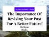 The Importance Of Revising Your Past For A Better Future!