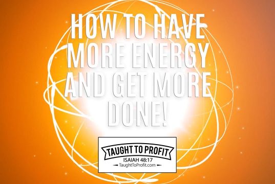 How To Have More Energy And Get More Done!